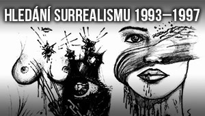 Hledání surrealismu 1993 – 1997
